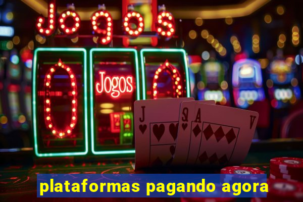 plataformas pagando agora